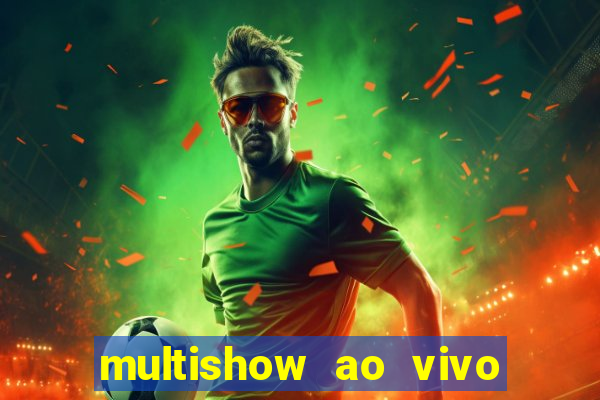 multishow ao vivo online gratis